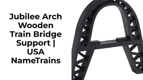 Jubilee Arch Wooden Train Bridge Support | USA NameTrains by@Outfy